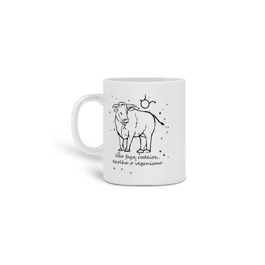 Caneca | Touro | Não faça rodeios, escolha o veganismo | P&B