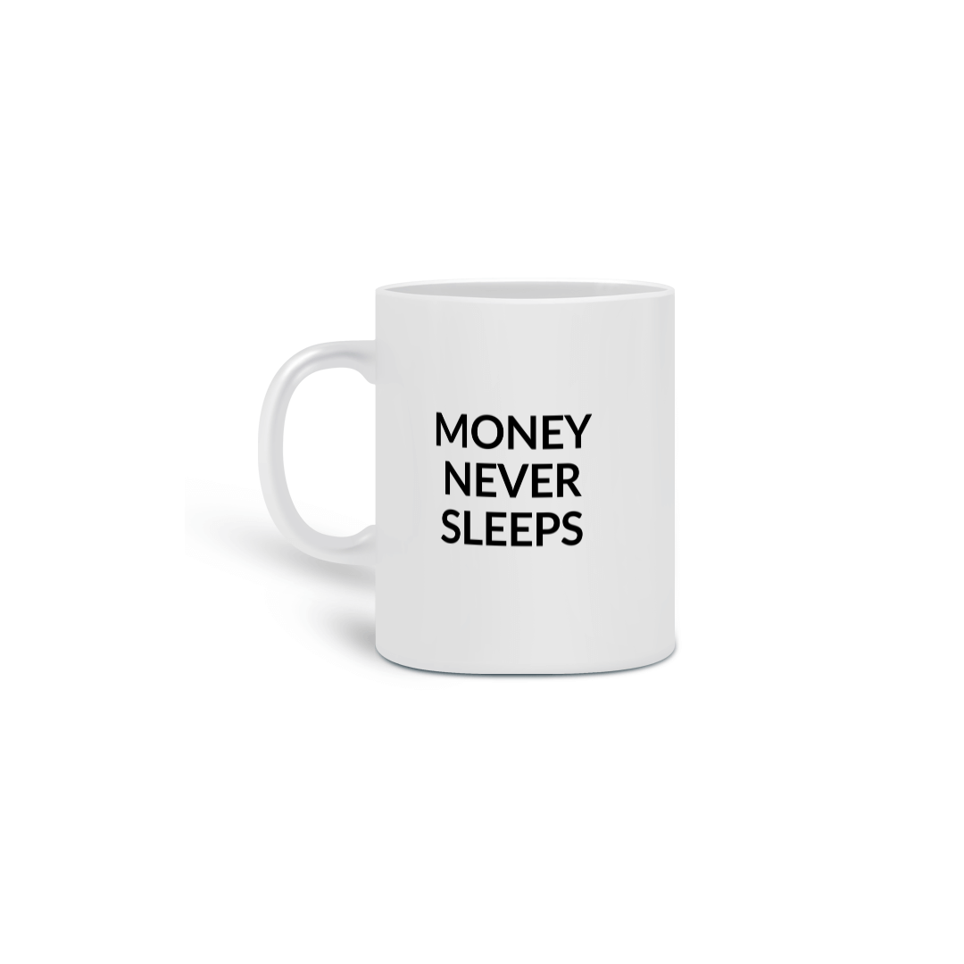 MONEY NEVER SLEEPS