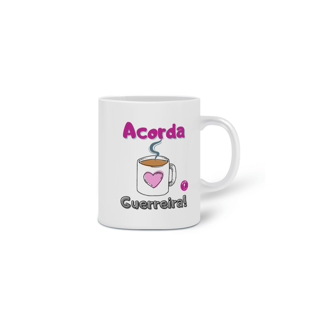 Caneca Acorda, guerreira!