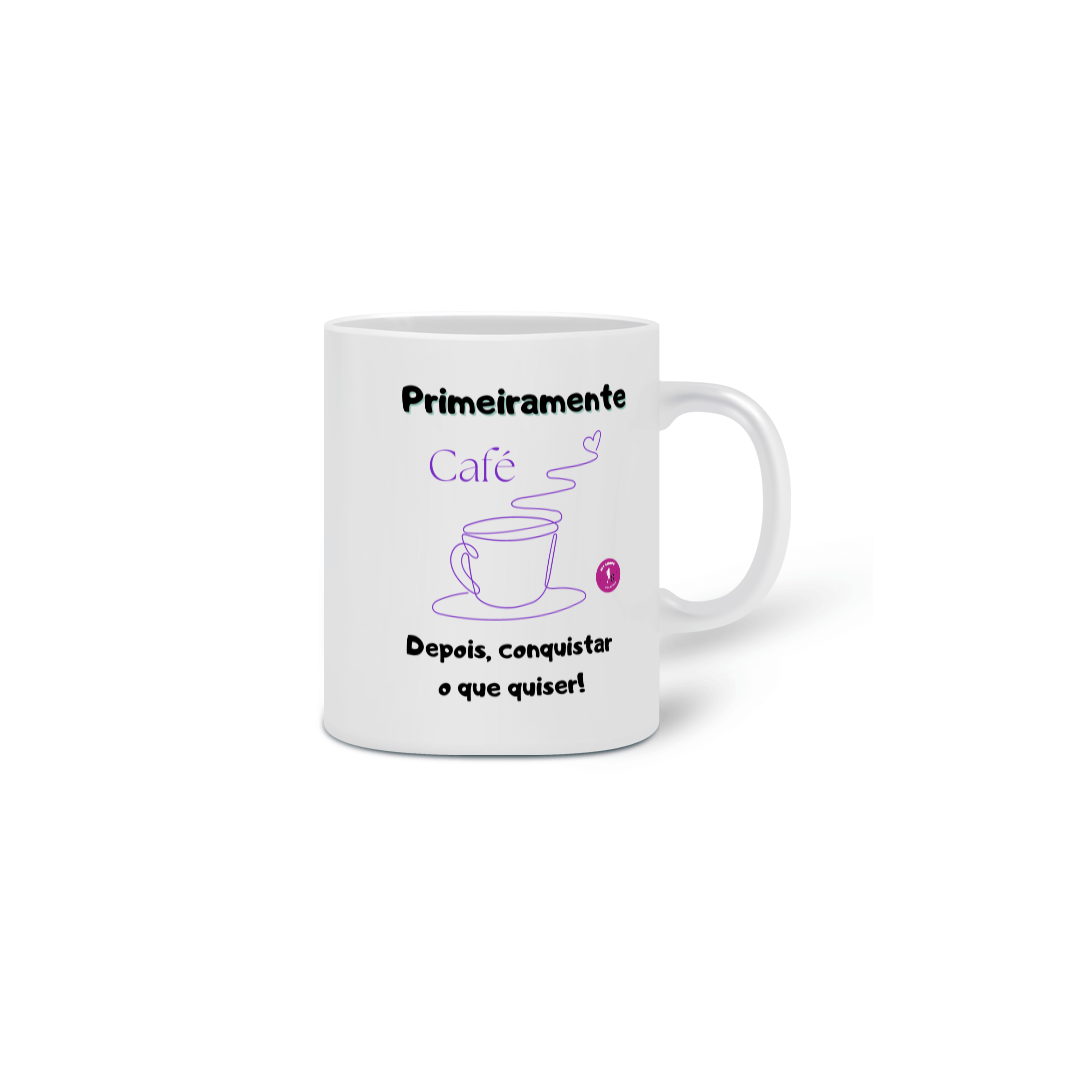 Caneca Primeiramente Café 