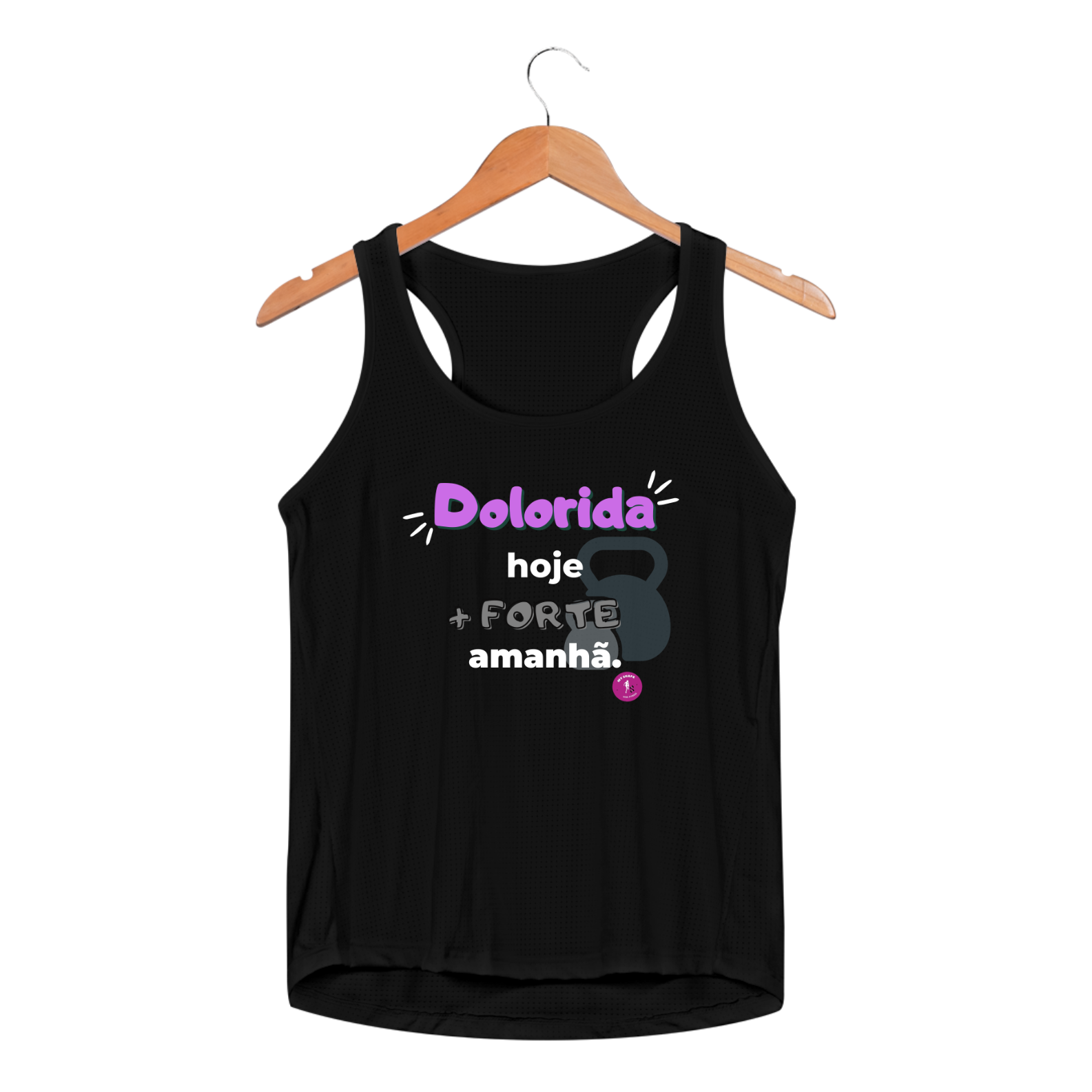 Regata Feminina Dry Fit Sport Dolorida Hoje, + Forte Amanhã 