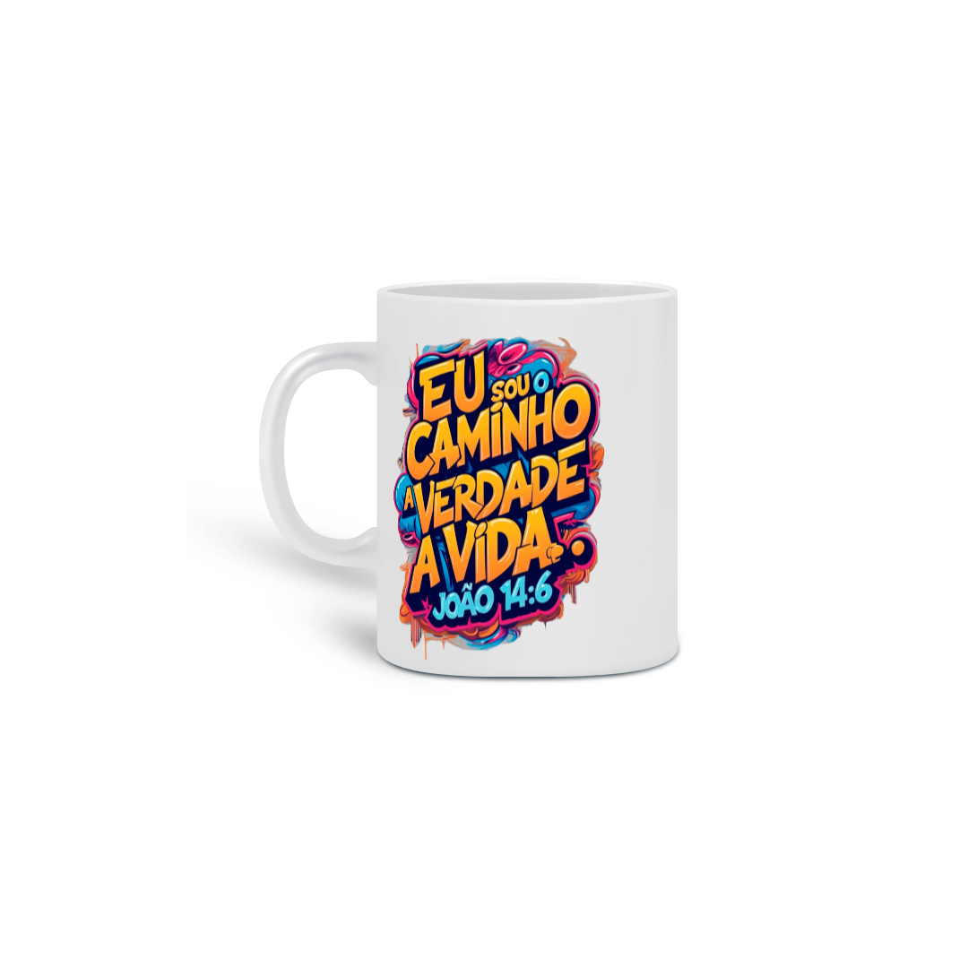 CANECA EU SOU O CAMINHO A VERDADE E A VIDA 