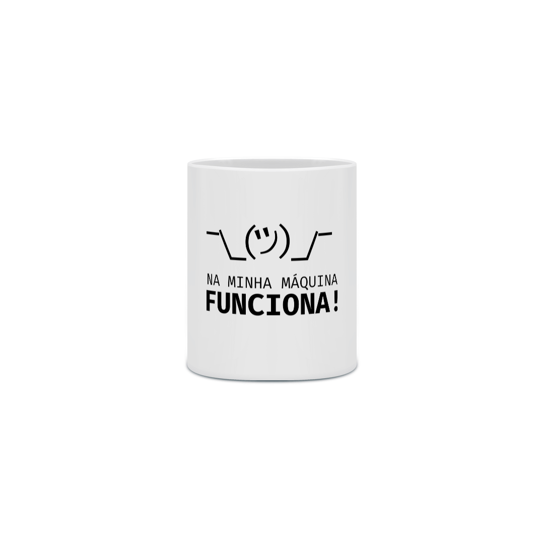 Caneca - Na Minha Máquina Funciona