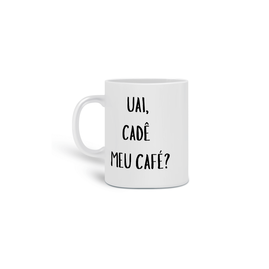 Caneca Uai, cadê meu café?