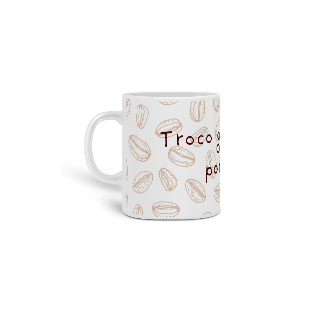 Caneca Troco gente chata por café!