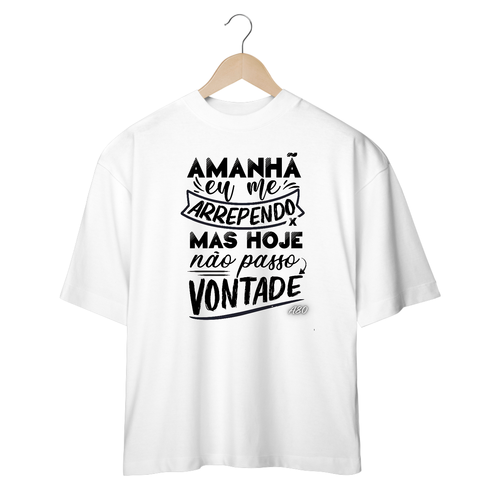 Camisetas Oversized Hoje Não Passo Vontade