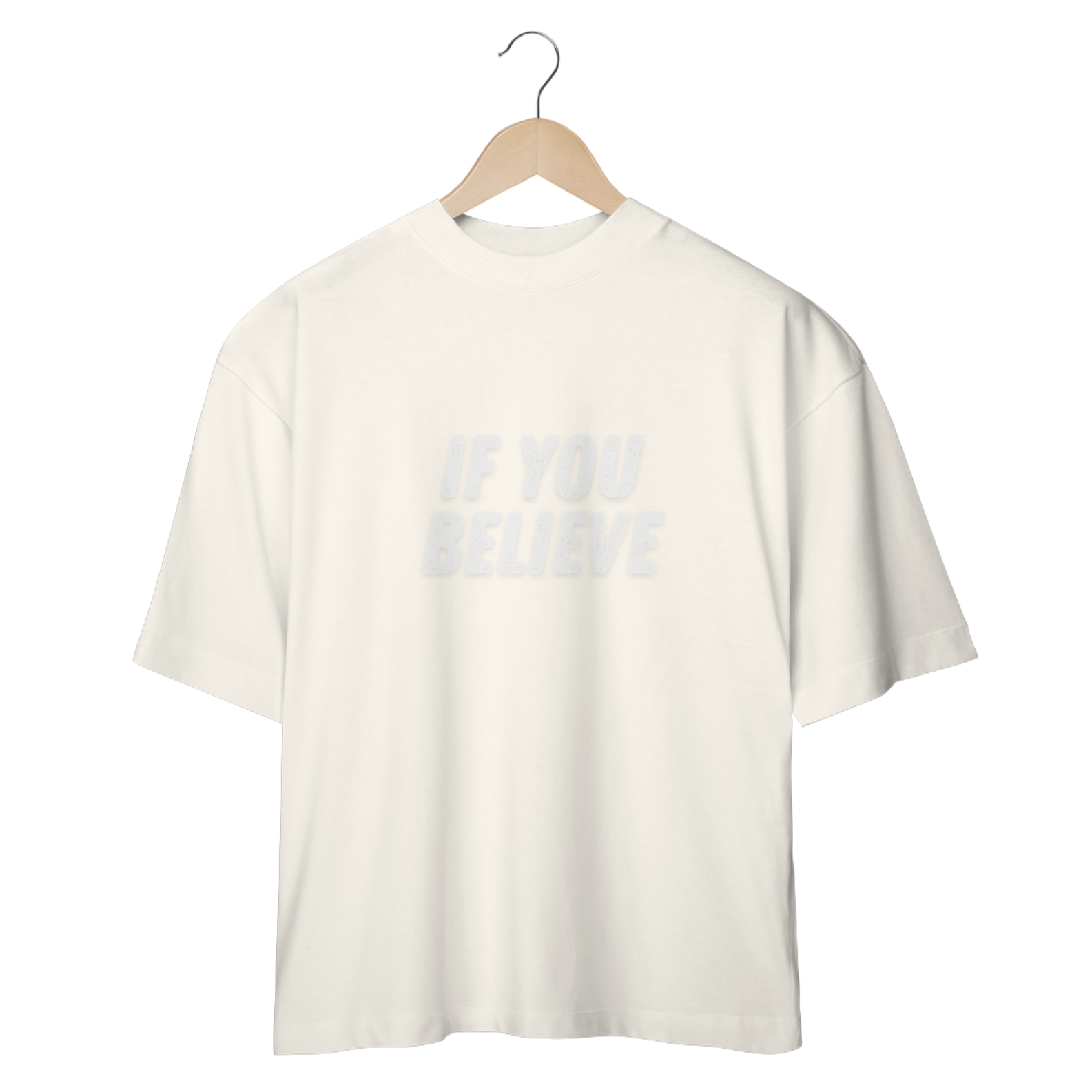 CAMISETA - T SHIRT OVERSIZED - IF YOU BELIEVE