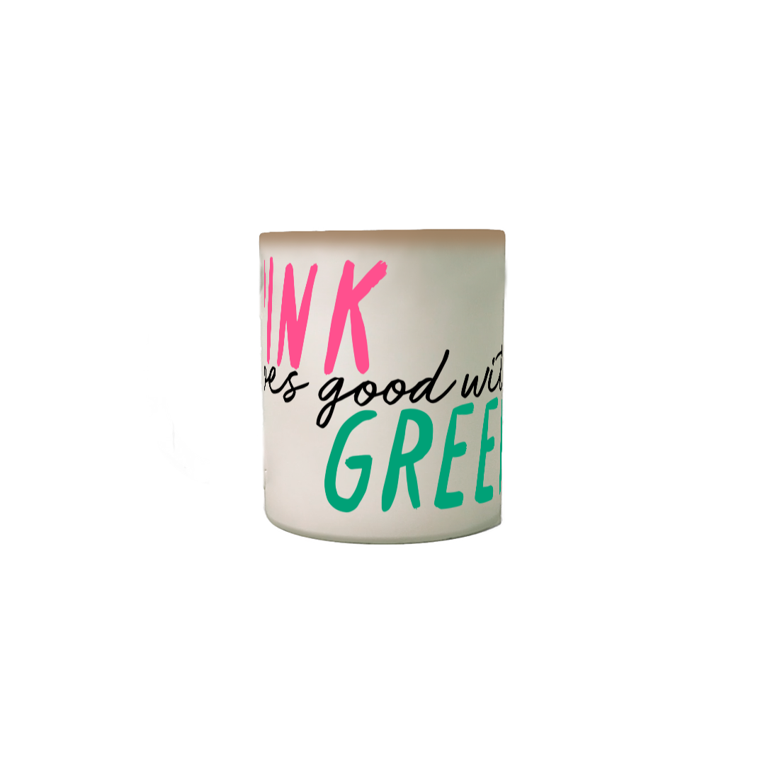 Caneca Mágica - Pink Goes Good With Green