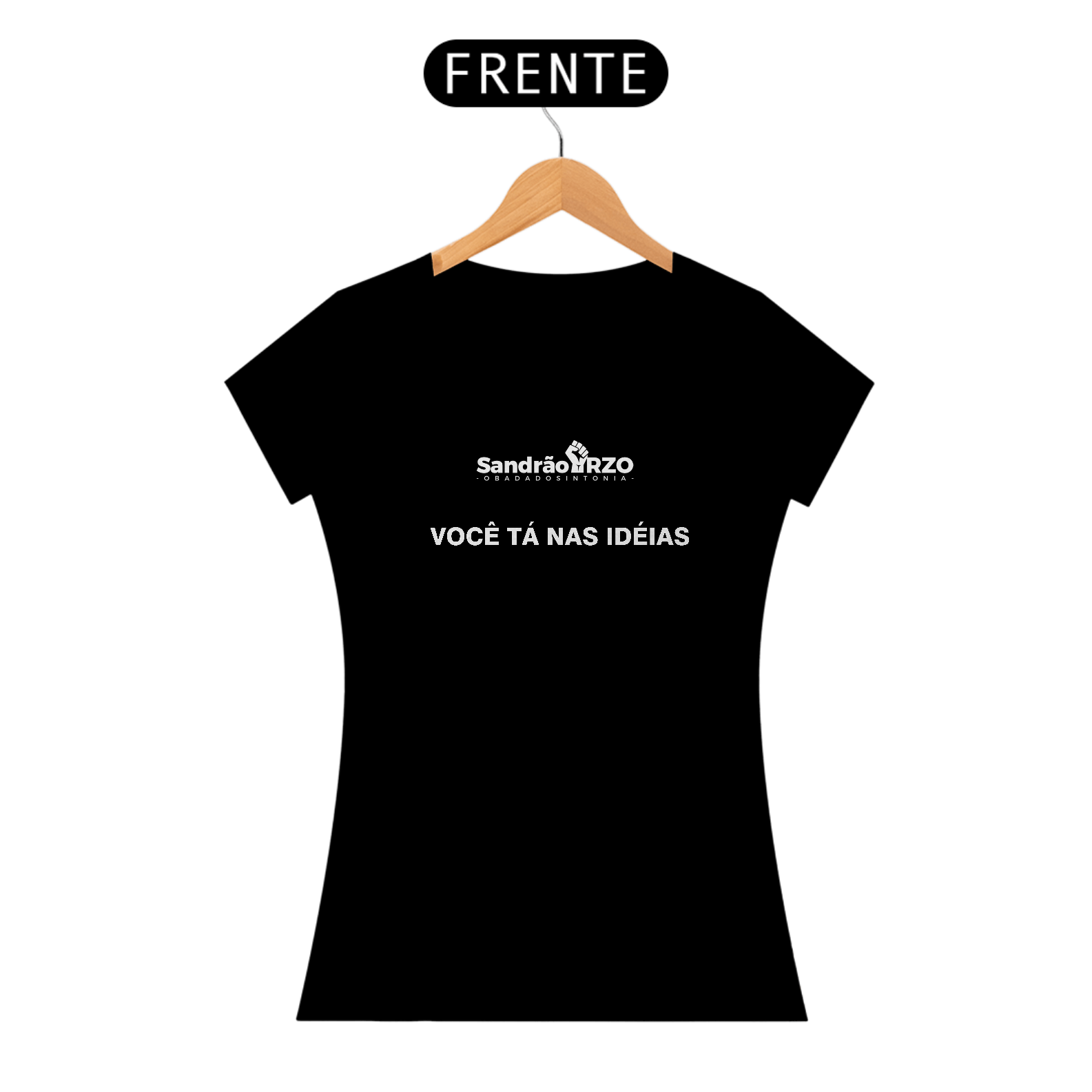 Camiseta Feminina Tá nas idéias - Sandrão RZO