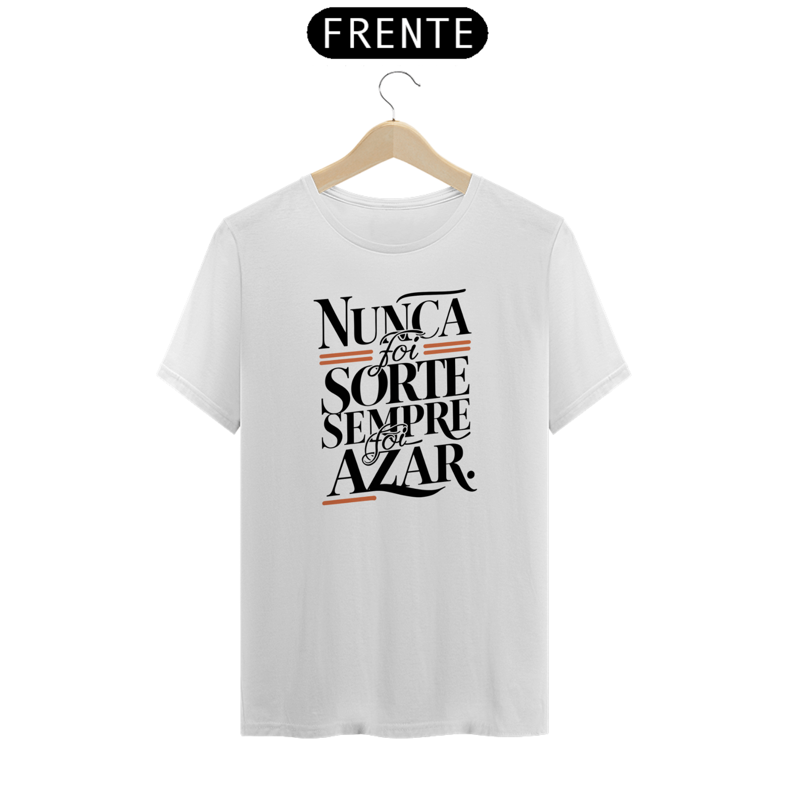 Camiseta Nunca foi sorte