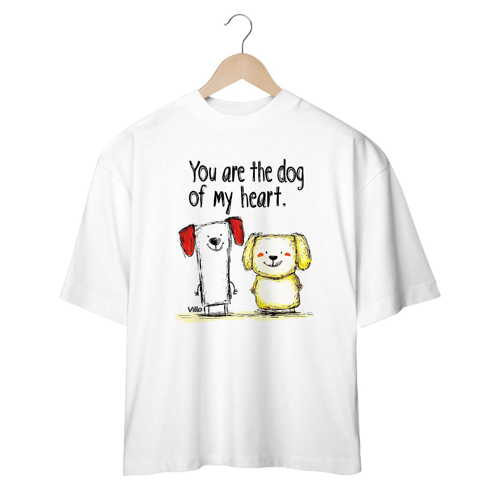 Oversized Vibe You are the dog of my heart