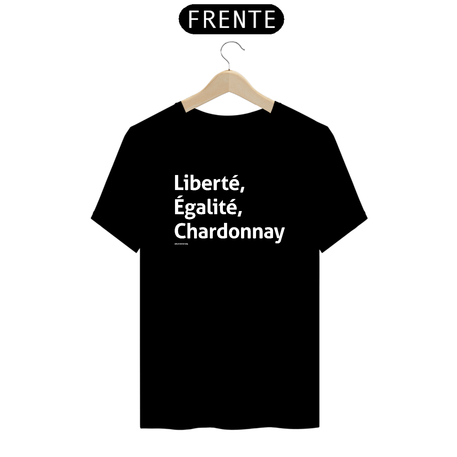 Camiseta Liberté, Égalité, Chardonnay