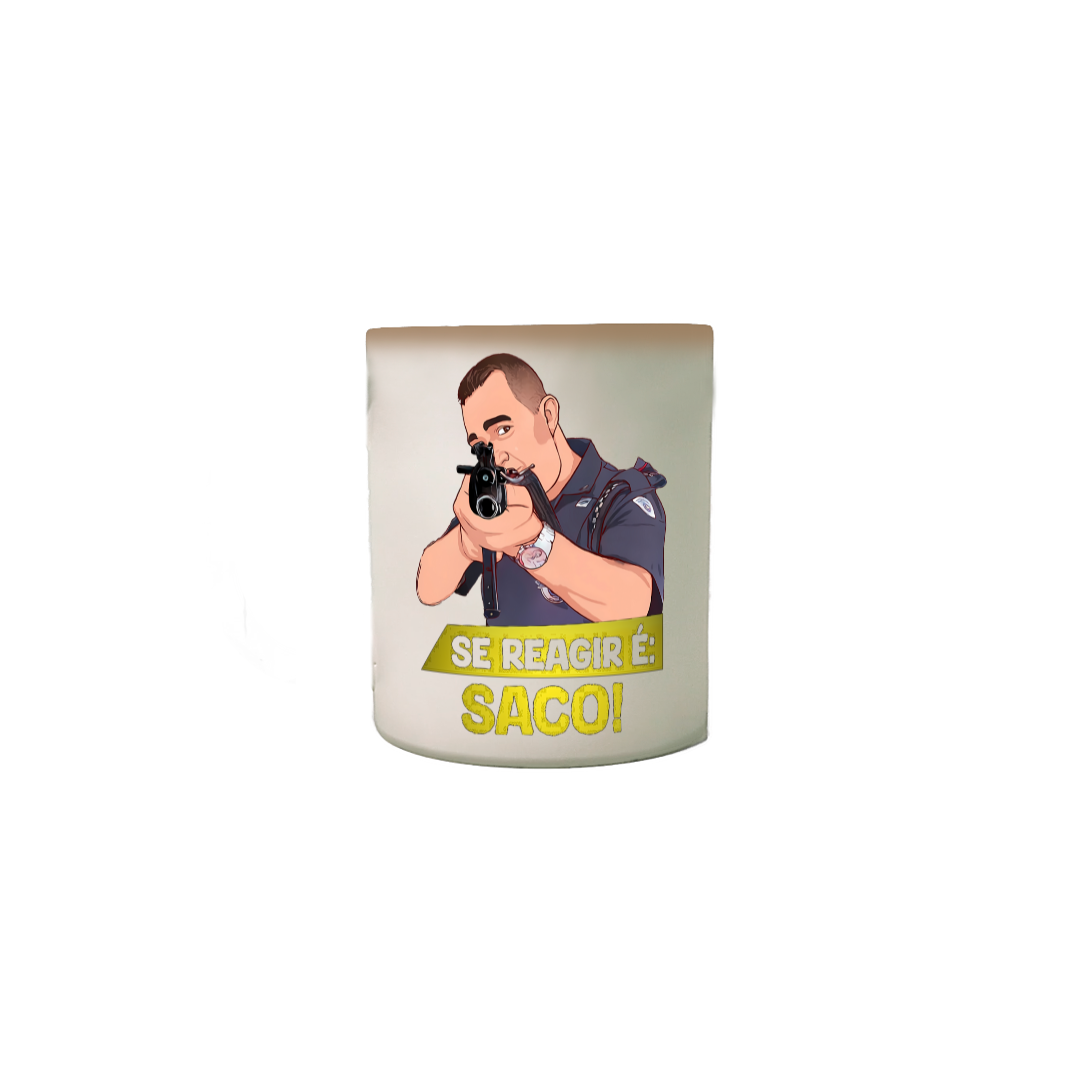 Caneca Se Reagir é Saco