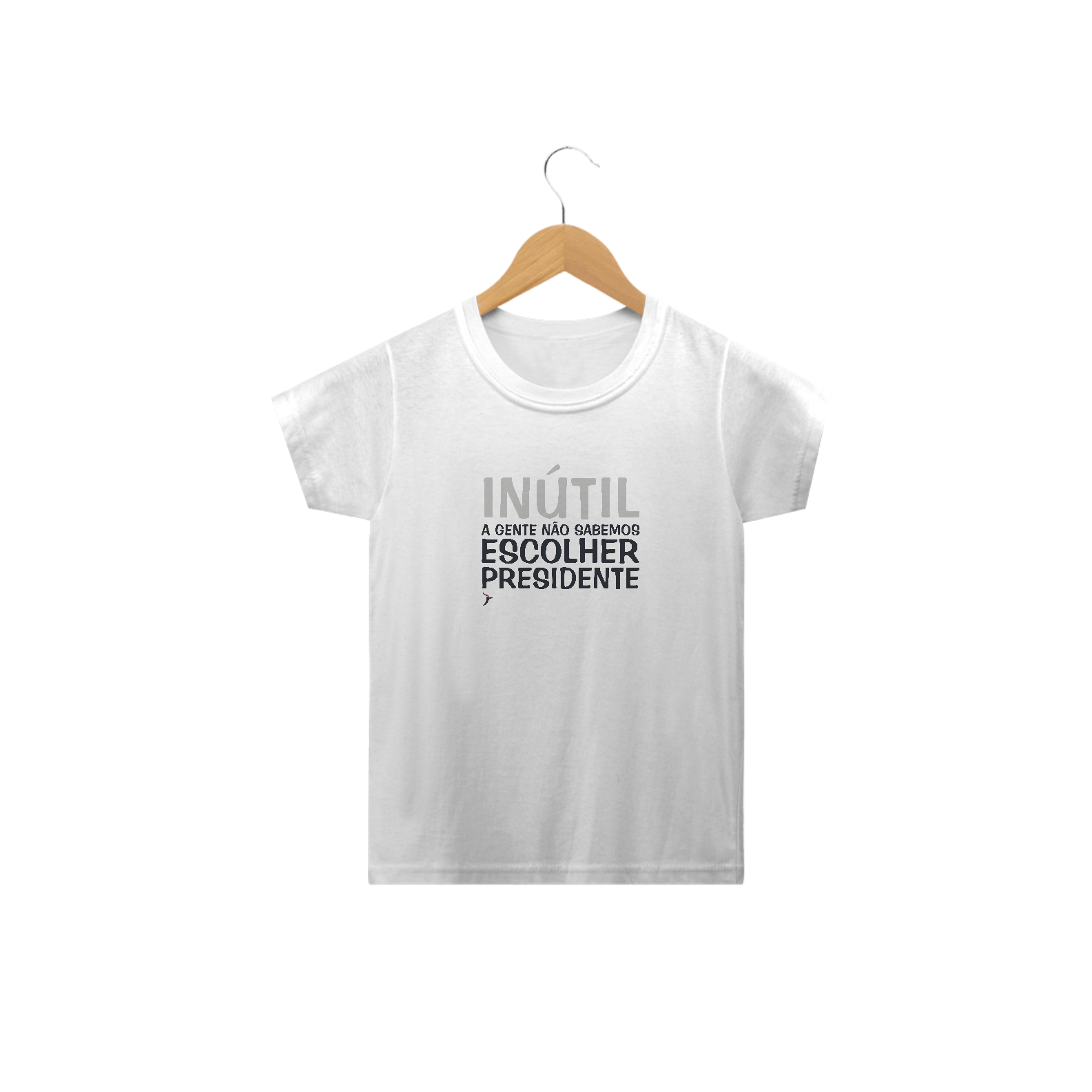 Camiseta Infantil Inútil - A Gente Não Sabemos Escolher Presidente