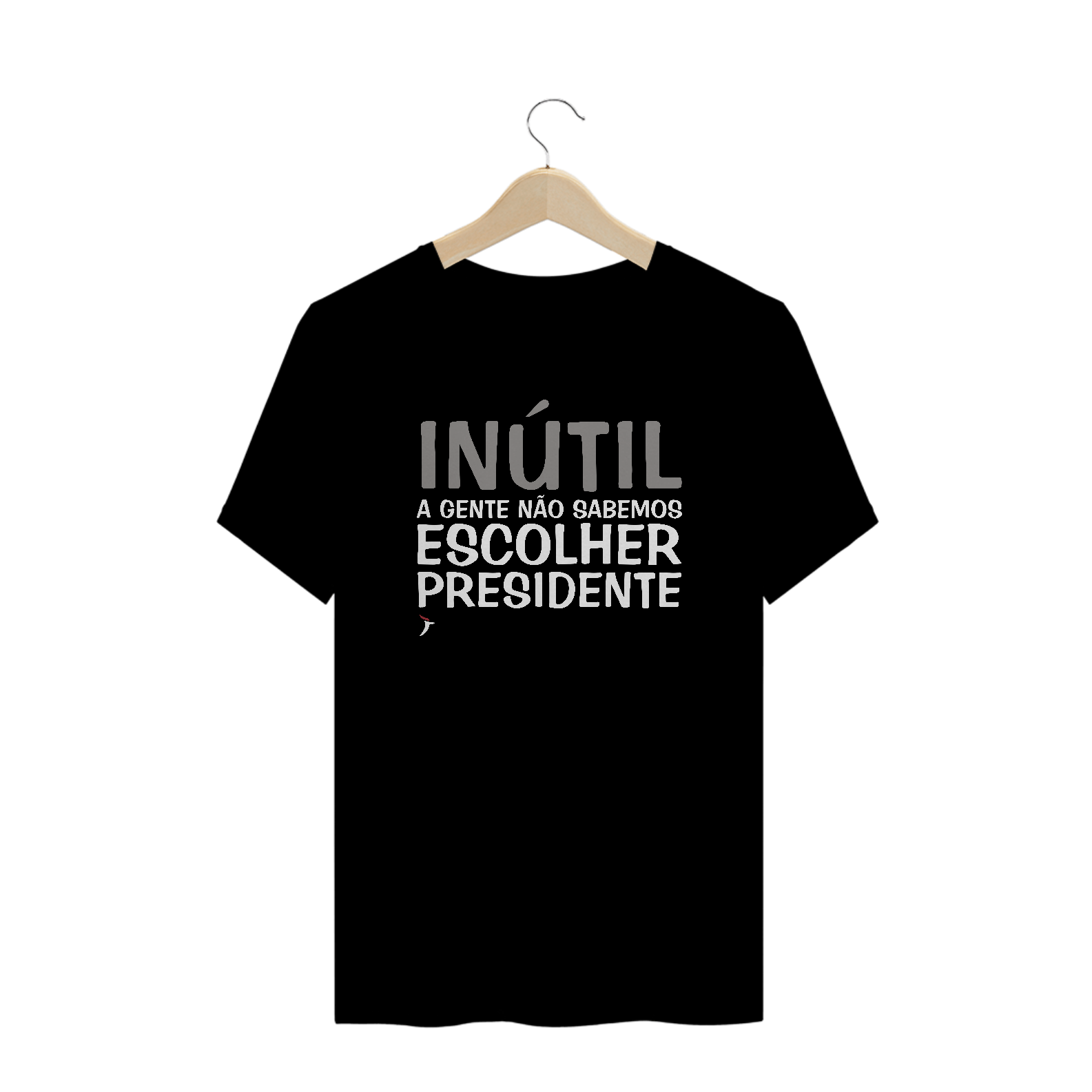 Camiseta Plus Size Inútil - A Gente Não Sabemos Escolher Presidente