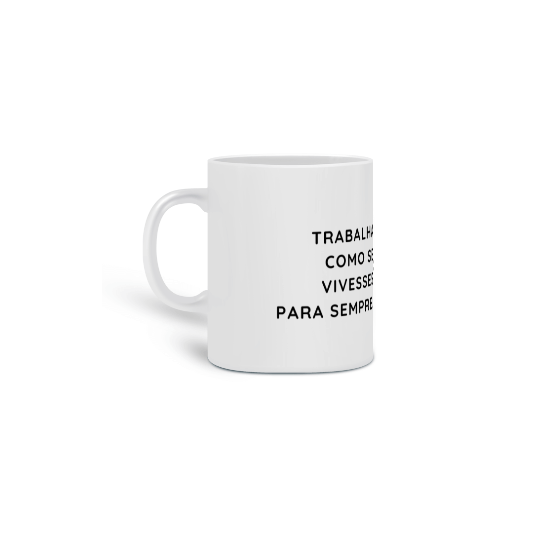 Caneca Ama Como Se Fosses Morrer Hoje