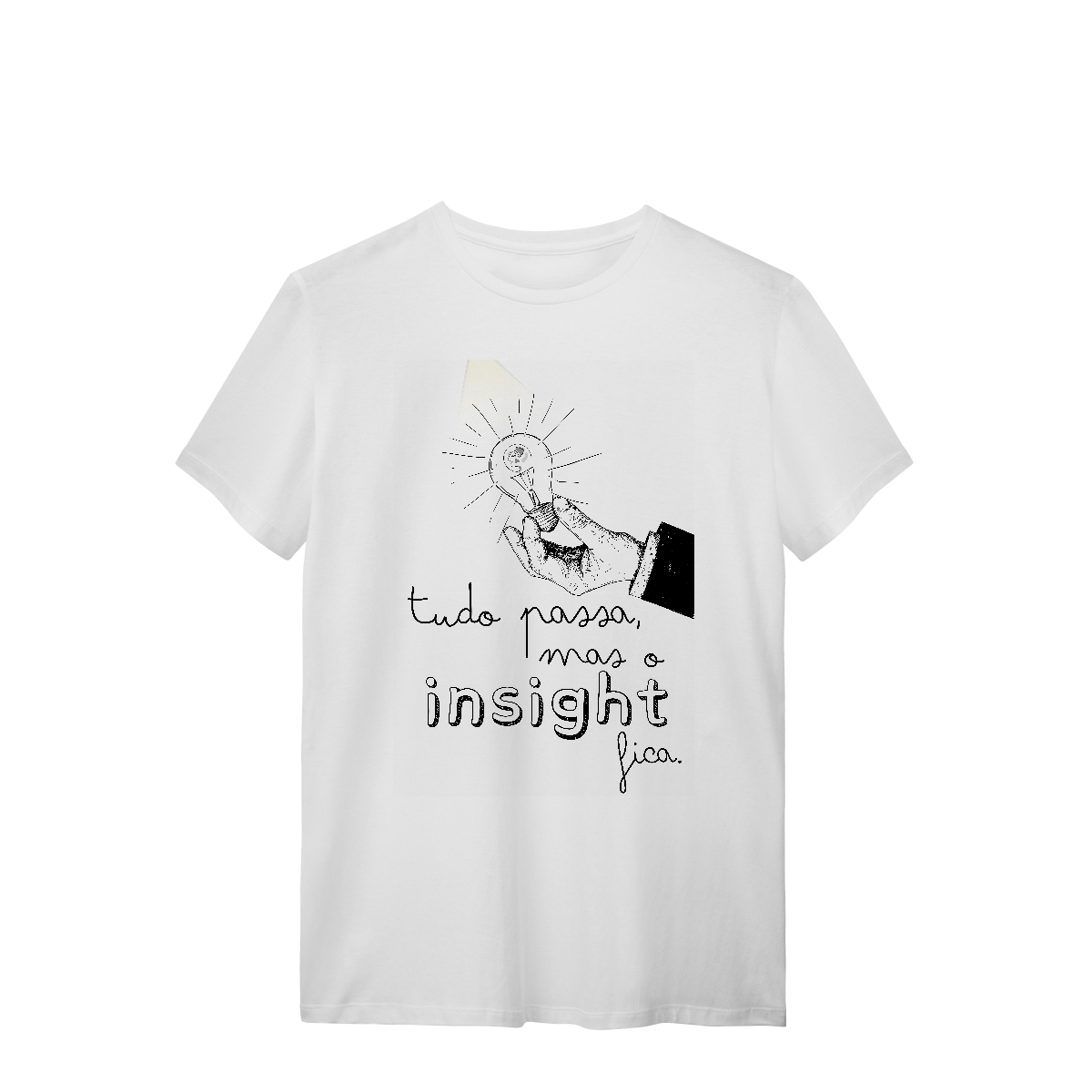 Camiseta - Tudo passa, mas o insight fica