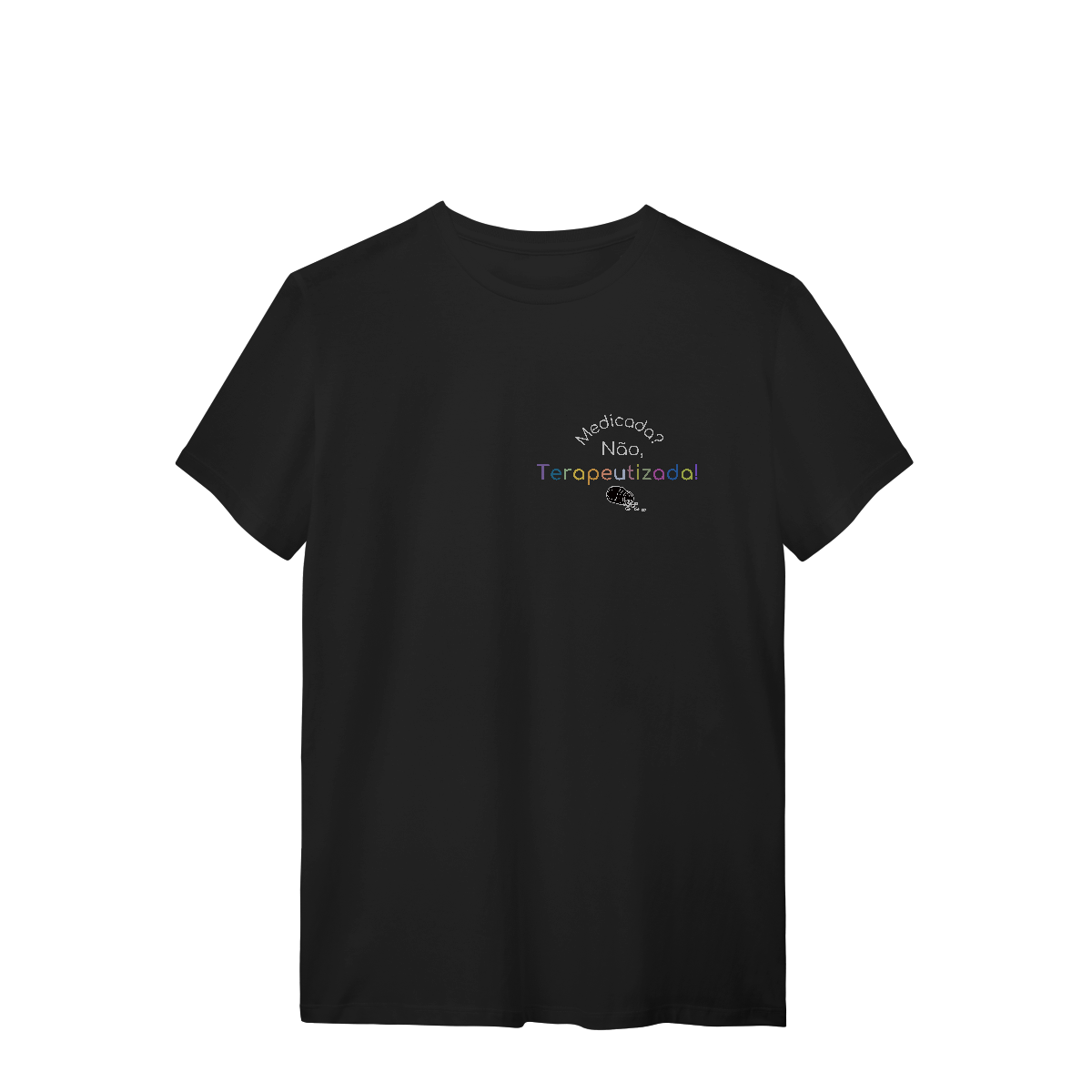 Camiseta - Medicada? Não, terapeutizada!