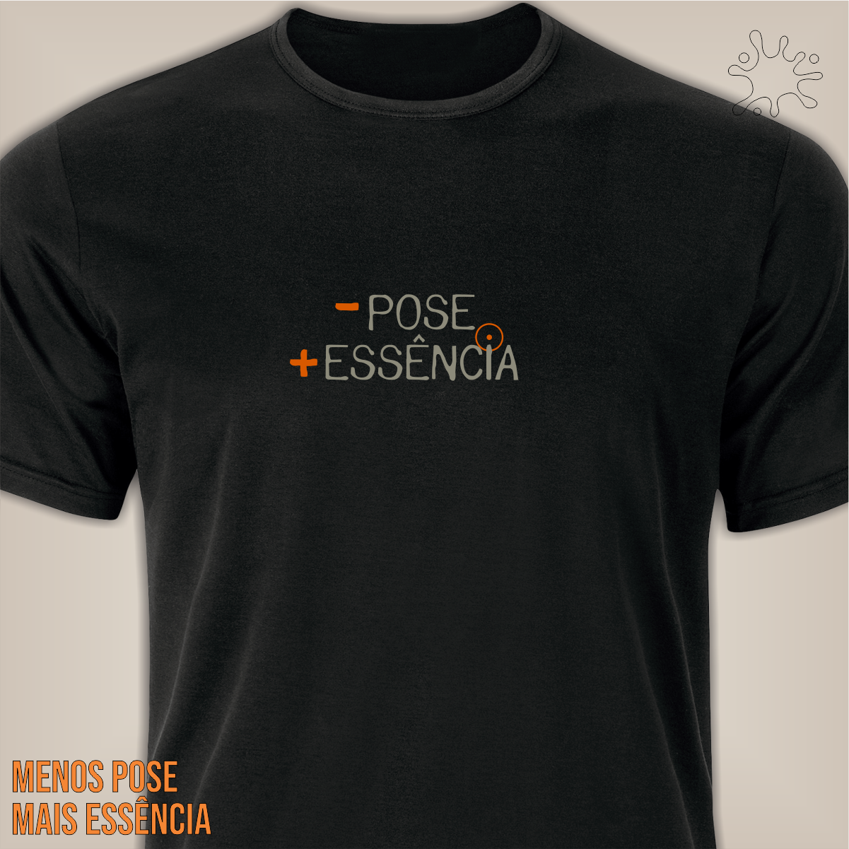 Camiseta Menos Pose, Mais Essência