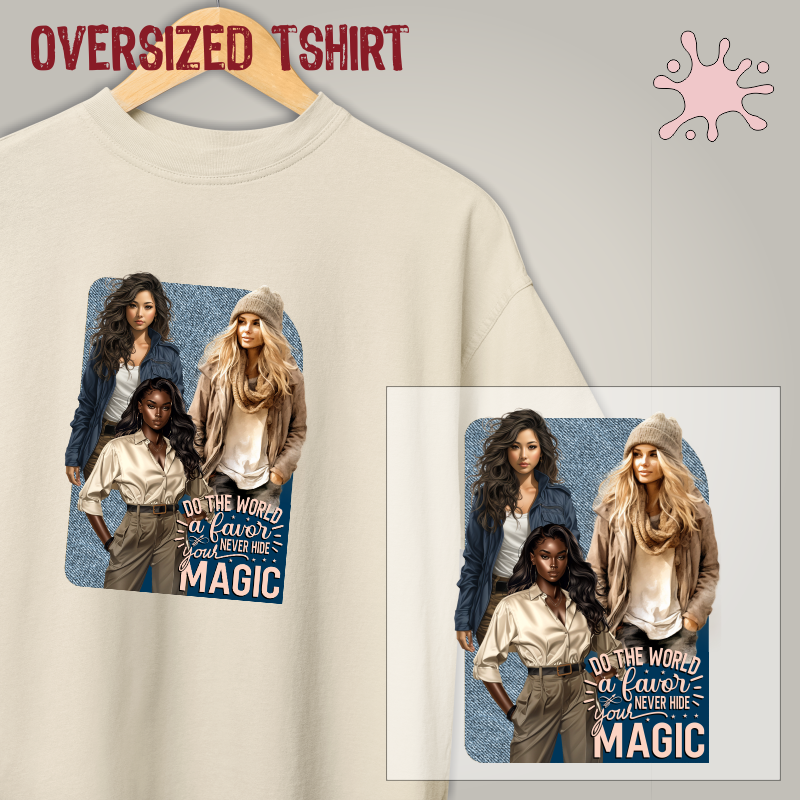 Oversized Tshirt - Never hide your magic