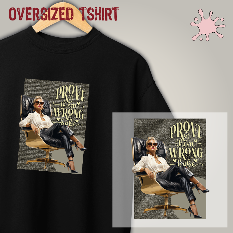 Oversized Tshirt - Prove them Wrong, babe