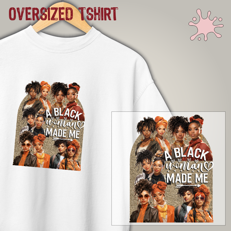Oversized tshirt - A black woman made me