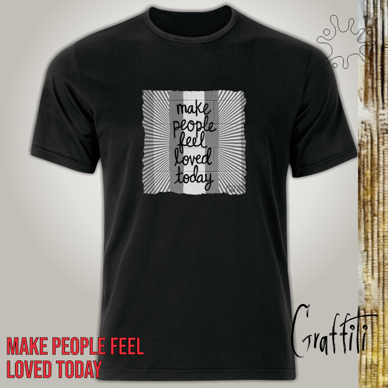 Camiseta Graffiti Make people feel Loved today