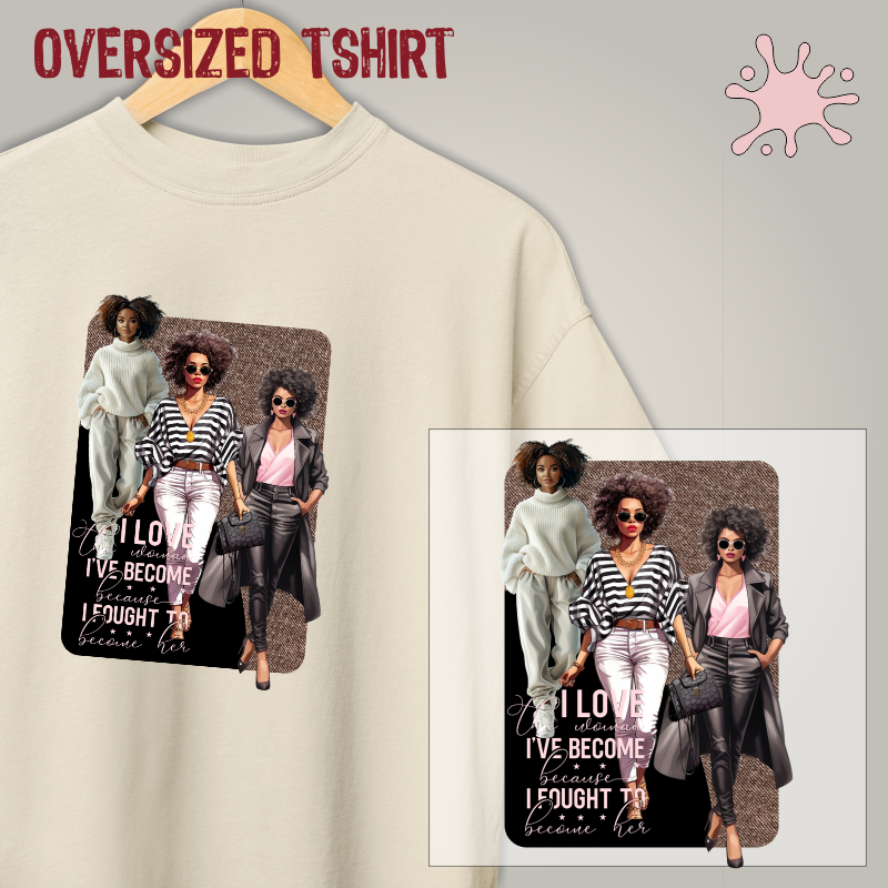 Oversized Tshirt - I love the woman i´ve become