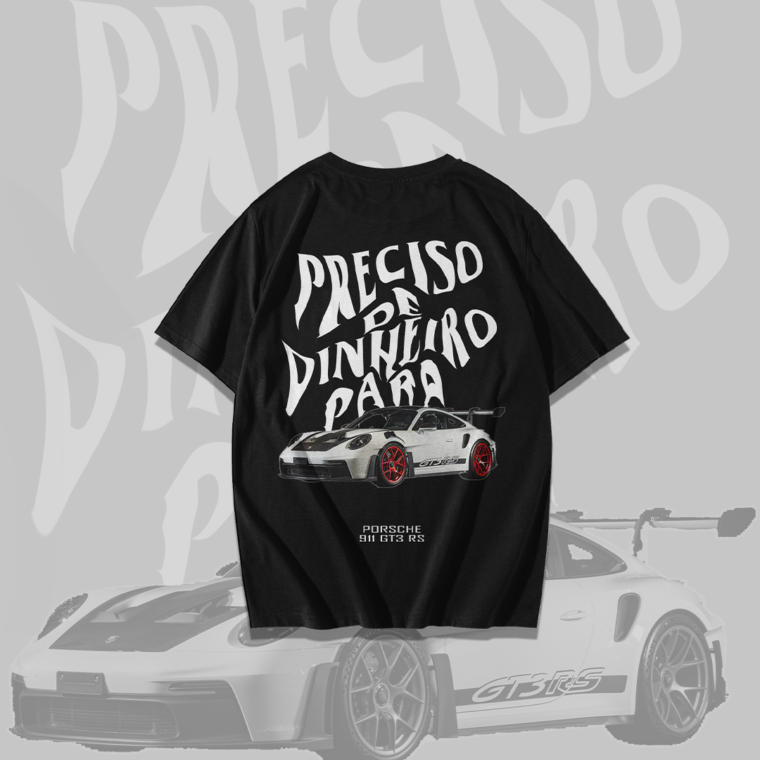 Camiseta Preciso de Dinheiro Para Porsche 