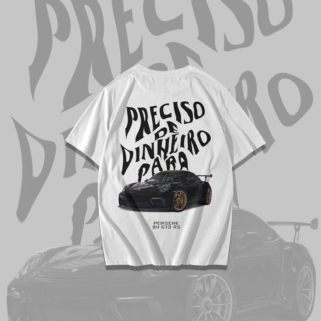 Camiseta Preciso de Dinheiro Para Porsche