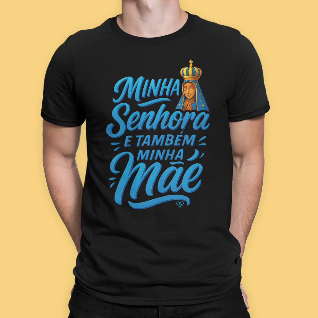 Camiseta Nossa Senhora Aparecida - Minha Senhora e Minha Mãe