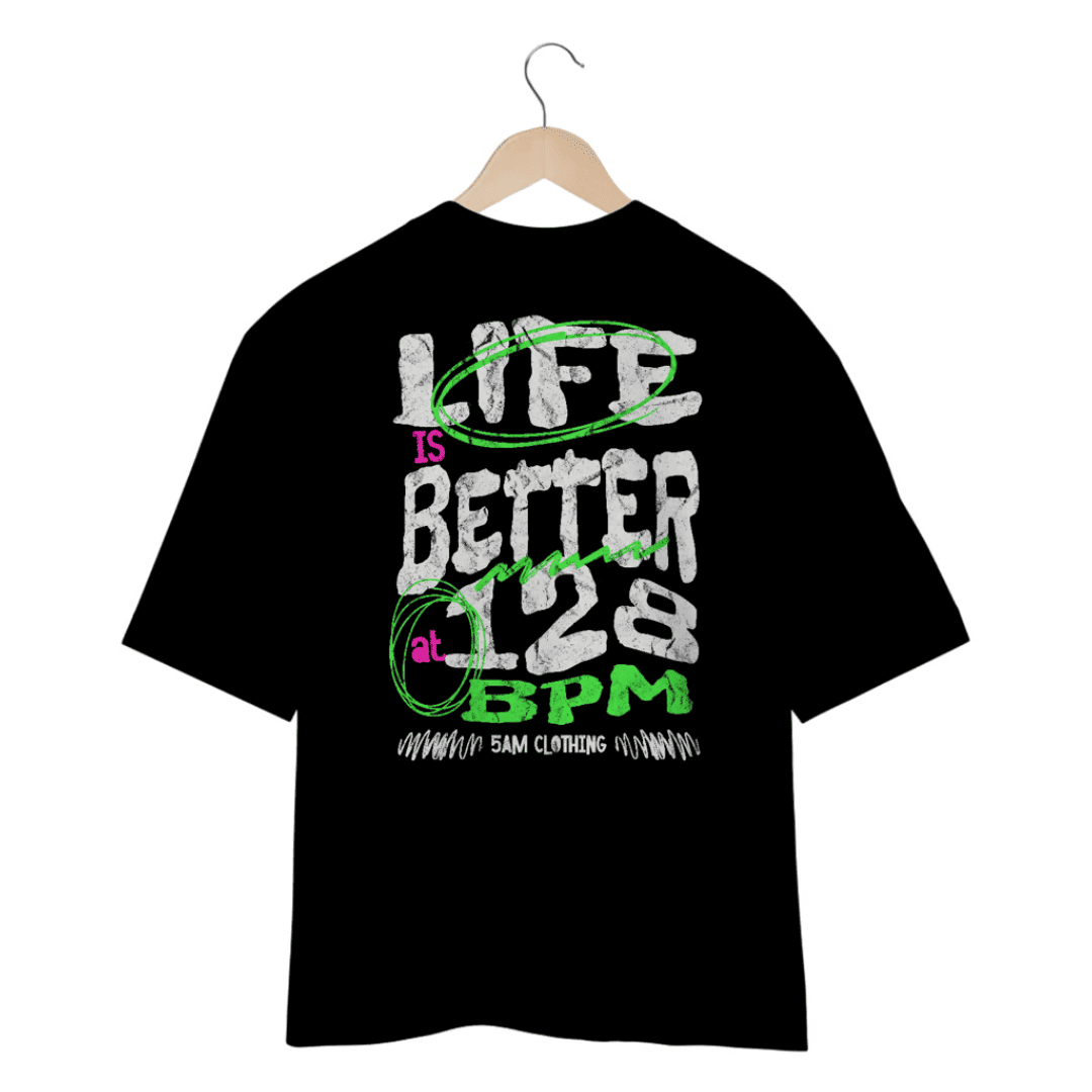 Camiseta Oversized Life is Better at 128 BPM - Preto