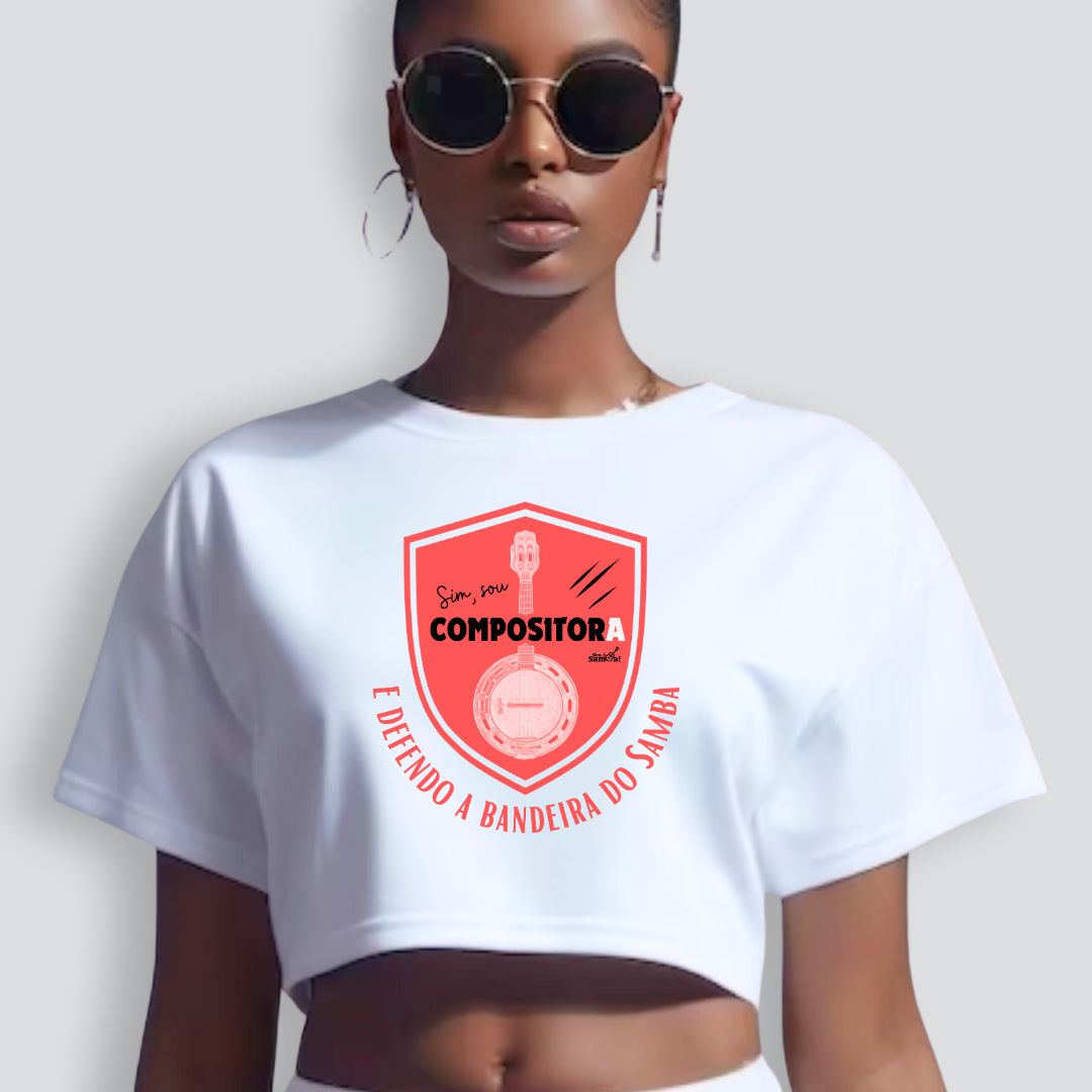 Camisa Cropped Feminina - Sim Sou Compositora e Defendo a Bandeira do Samba