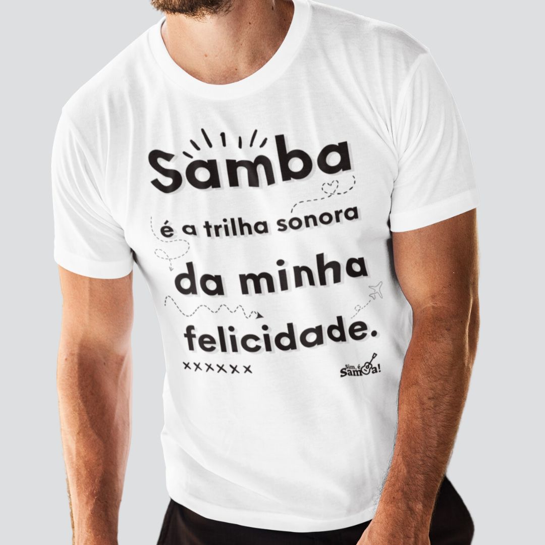 Camiseta Quality Masculina - Samba é a Trilha Sonora da Minha Felicidade