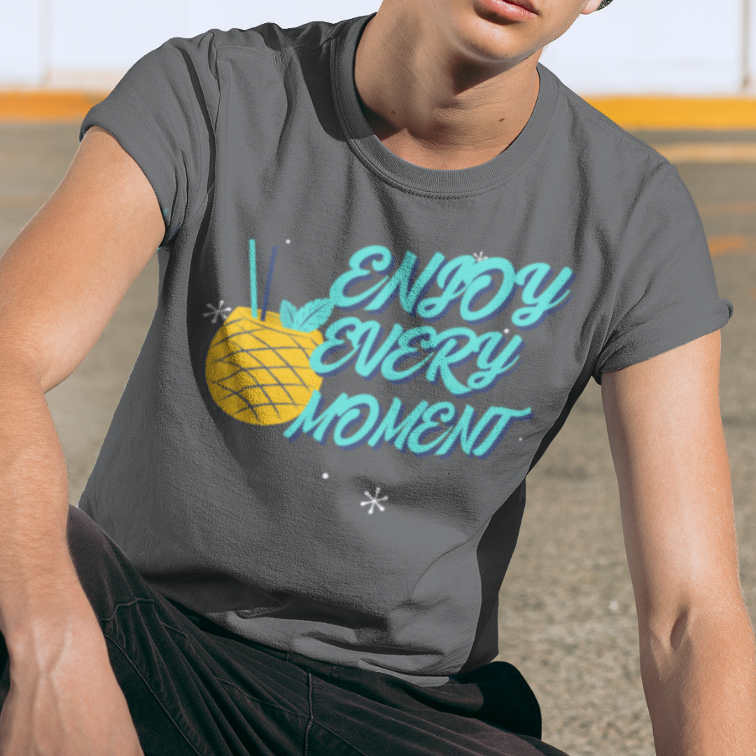 Enjoy every moment