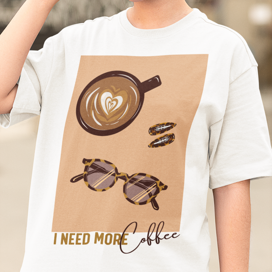 I need more Coffee - Oversized