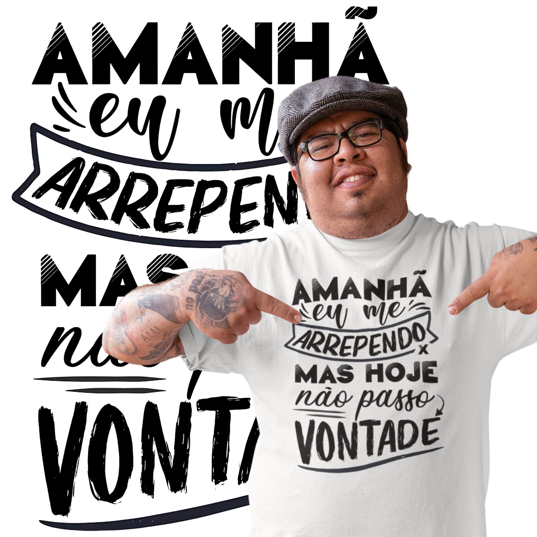 Camisetas Hoje Não Passo Vontade