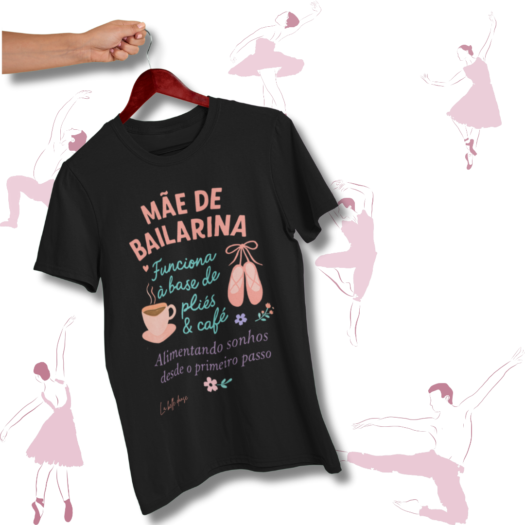 T-shirt  - Mãe de bailarina 