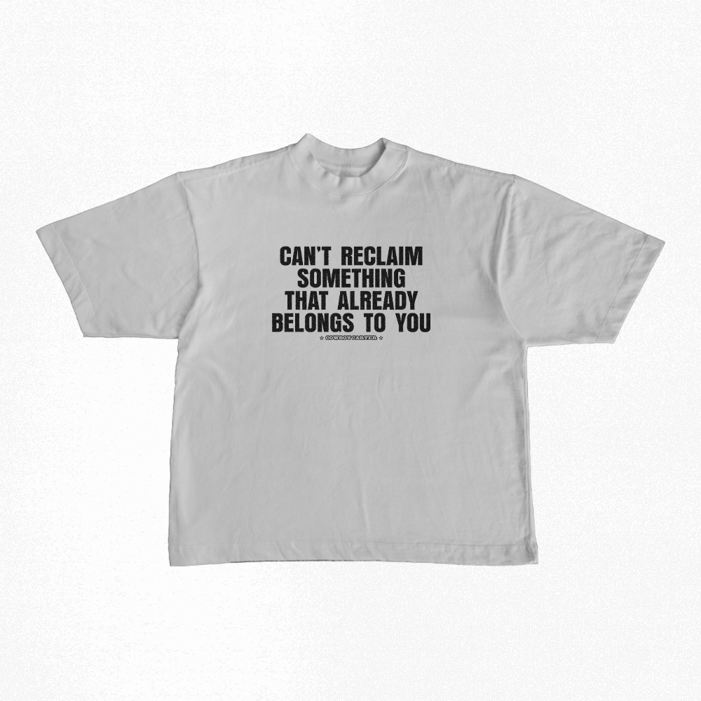 Camiseta Oversized | CANT RECLAIM SOMETHING THAT ALREADY BELONGS TO YOU - Beyoncé