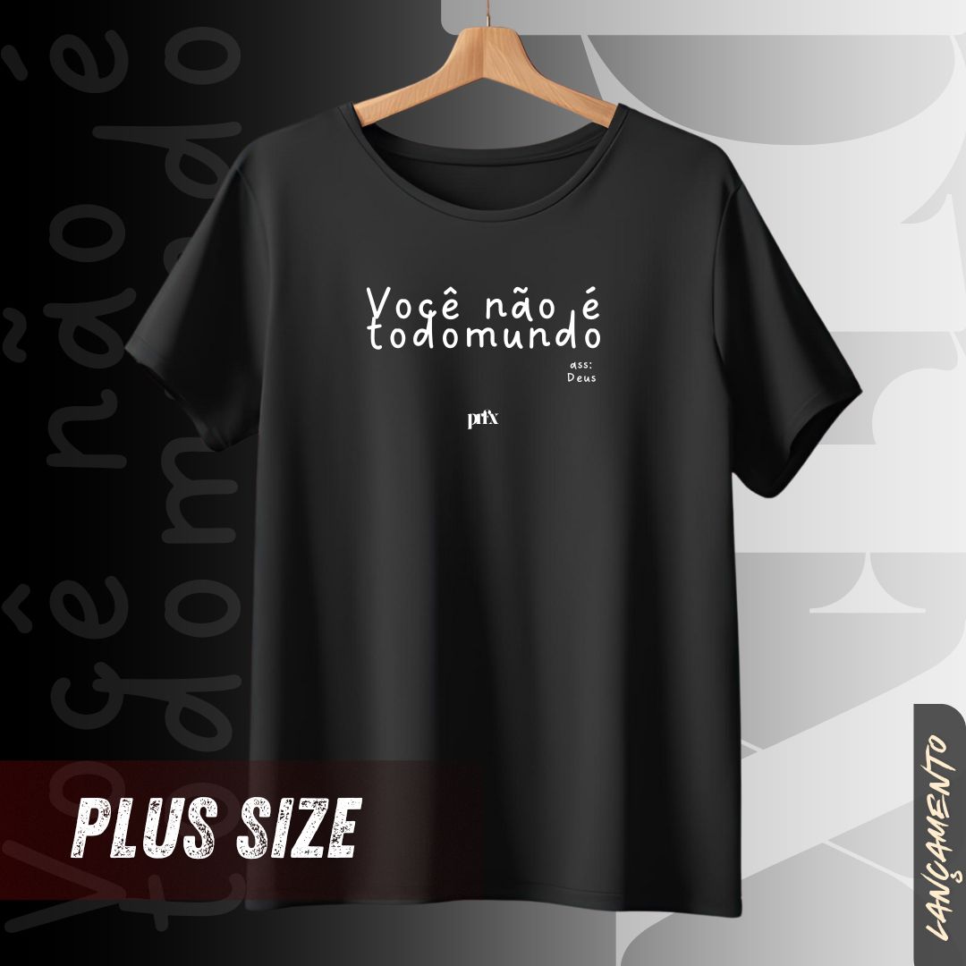Você Não É Todo Mundo - Purifixe - Camiseta Plus Size