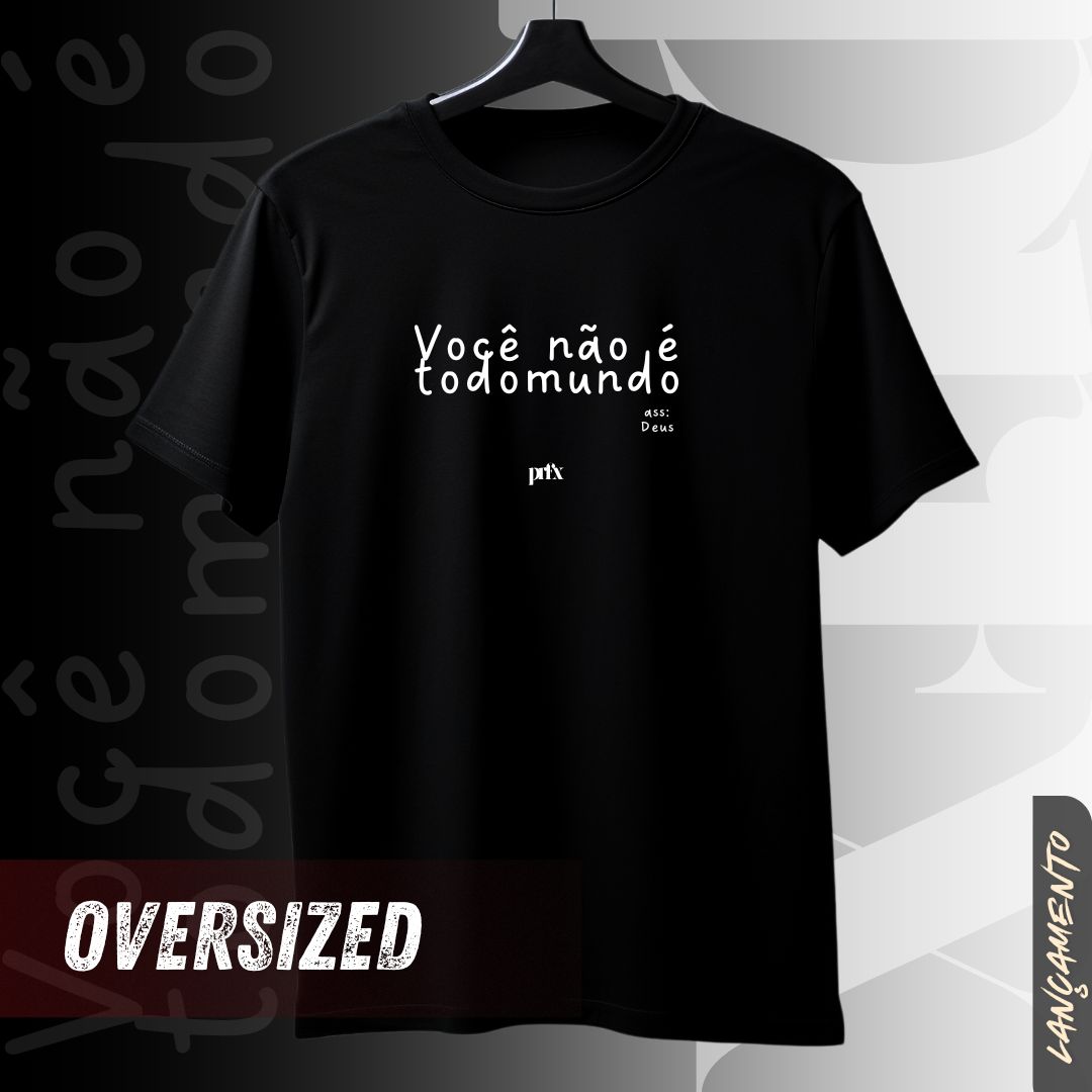 Você Não É Todo Mundo - Purifixe - Camiseta Oversized