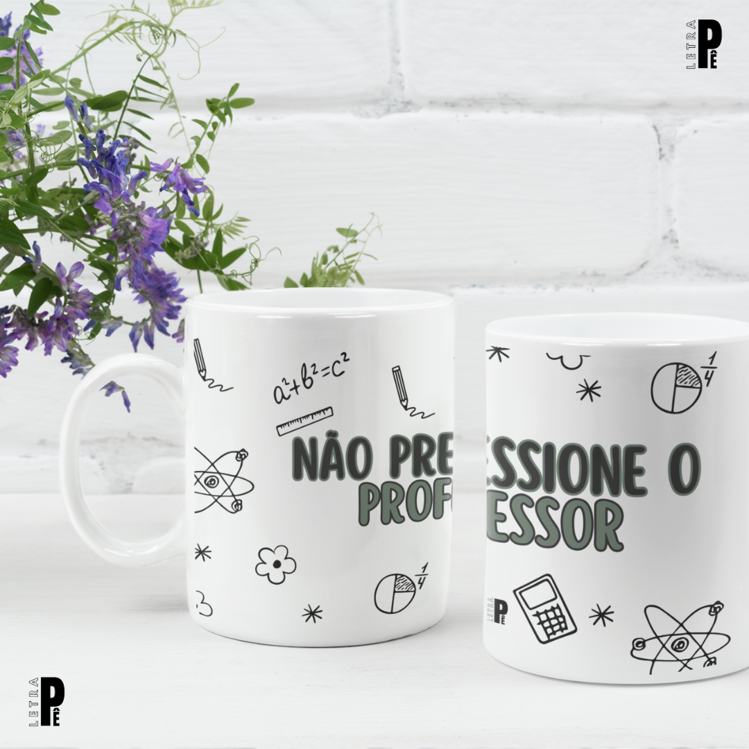 Caneca | Não pressione o professor