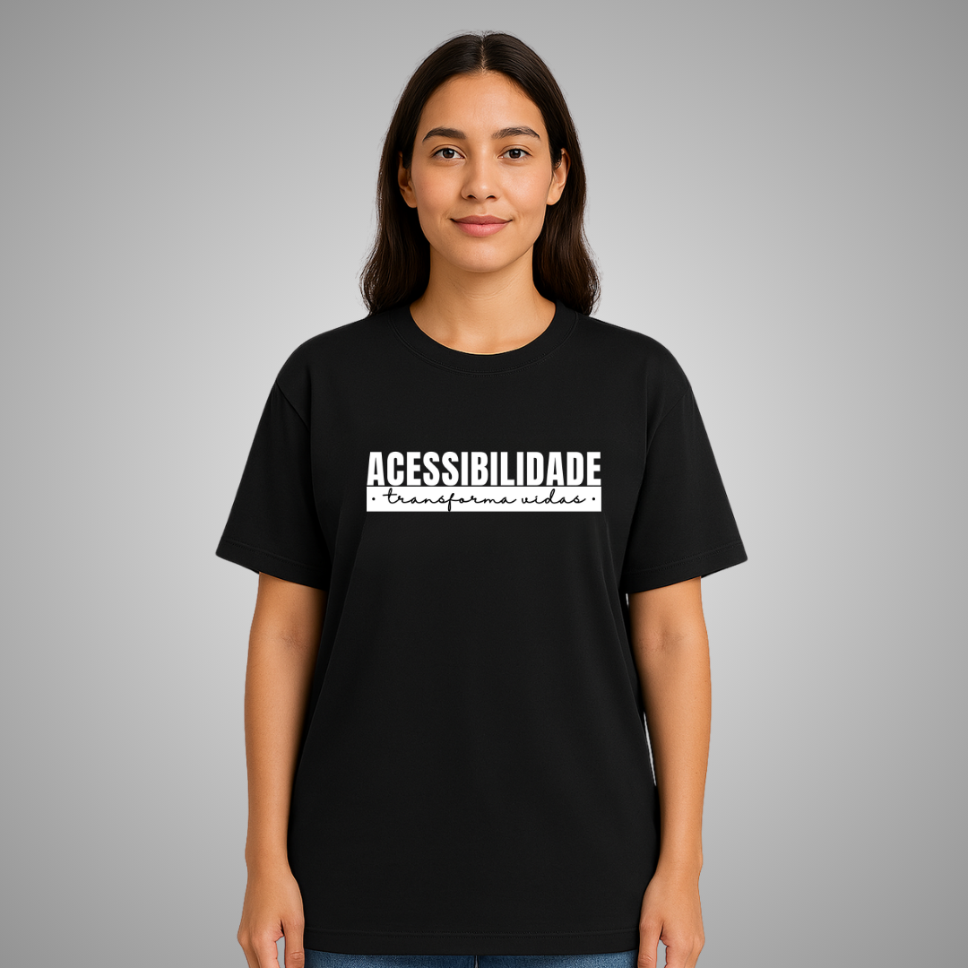 Camiseta Acessibilidade transforma vidas