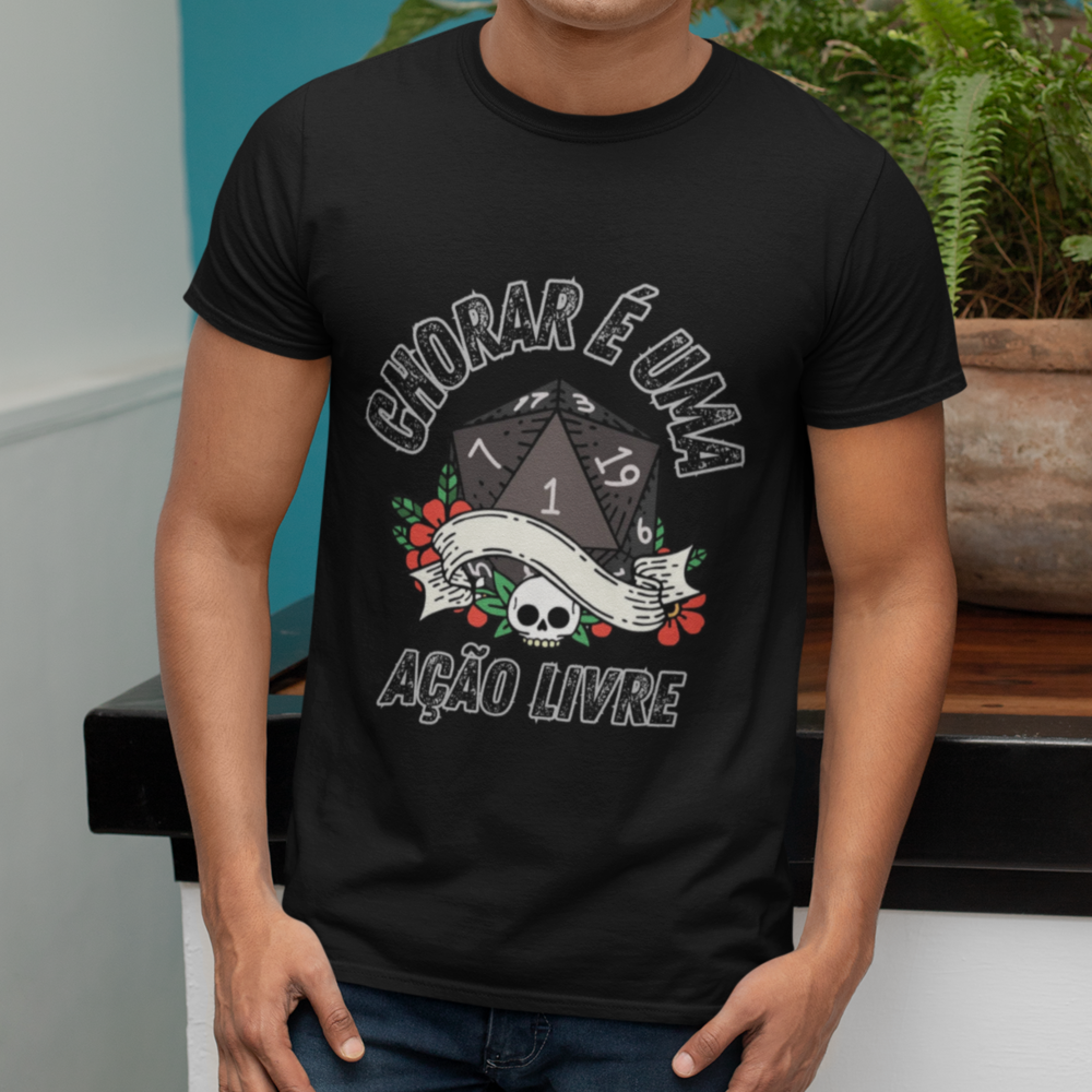 Chorar é uma Ação Livre - Camiseta para Jogadores de RPG