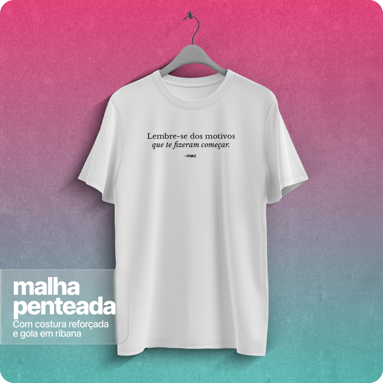 Camiseta Unissex  Quality – Lembre - se dos motivos 