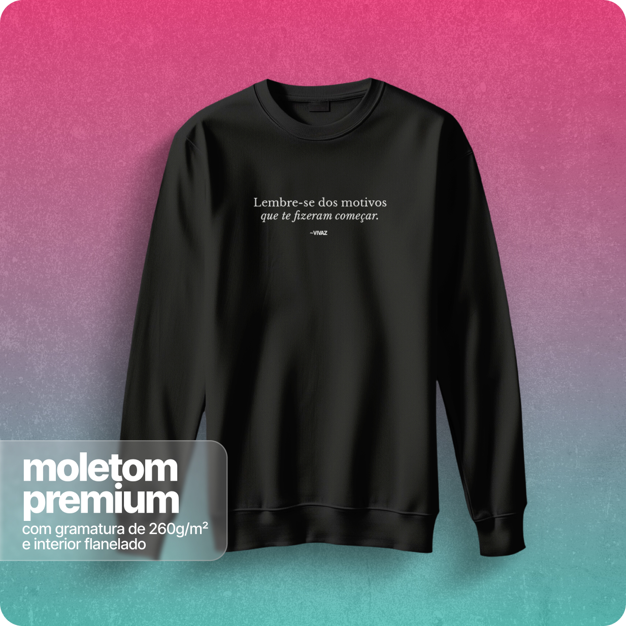 Moletom Blusão Quality Unissex – Lembre - se Dos Motivos 