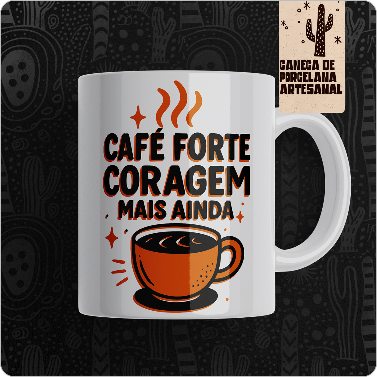 Caneca Mágica Estampada – Café forte coragem mais ainda 